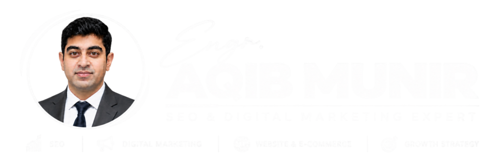 Engr. Aqib Munir - Digital Marketing & SEO Expert in Dubai UAE